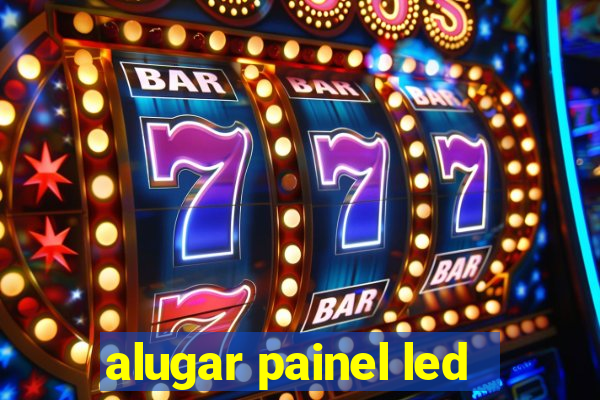 alugar painel led